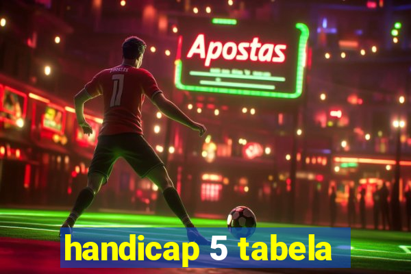 handicap 5 tabela